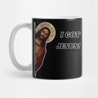 I GOT JESUS! Mug